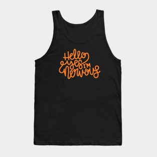 Hello Yes I'm Nervous (Orange) Tank Top